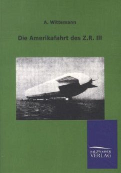 Die Amerikafahrt des Z.R. III - Wittemann, A.