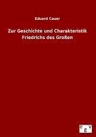 Zur Geschichte und Charakteristik Friedrichs des Großen - Cauer, Eduard