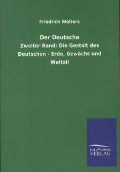 Der Deutsche: Zweiter Band: Die Gestalt des Deutschen - Erde, Gewächs und Weltall