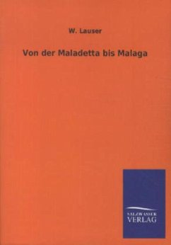 Von der Maladetta bis Malaga - Lauser, W.