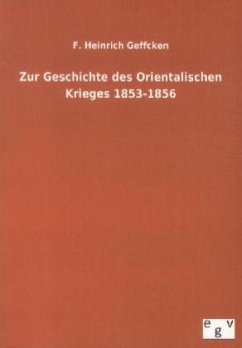 Zur Geschichte des Orientalischen Krieges 1853-1856 - Geffcken, F. Heinrich