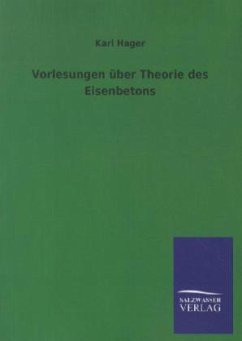 Vorlesungen über Theorie des Eisenbetons - Hager, Karl