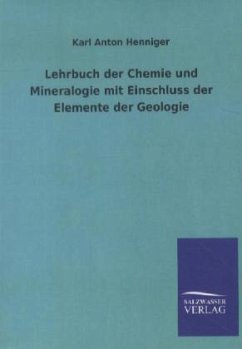 Lehrbuch der Chemie und Mineralogie mit Einschluss der Elemente der Geologie - Henniger, Karl Anton