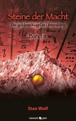 Die goldene Kugel im Untersberg / Steine der Macht Bd.4 - Wolf, Stan