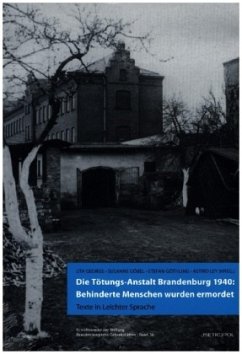 Die Tötungs-Anstalt Brandenburg 1940: Behinderte Menschen wurden ermordet