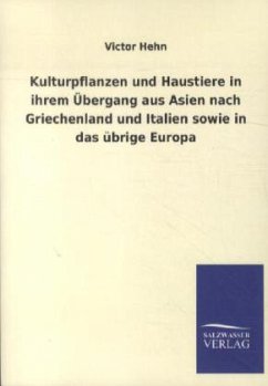 Kulturpflanzen und Haustiere in ihrem Übergang aus Asien nach Griechenland und Italien sowie in das übrige Europa - Hehn, Victor