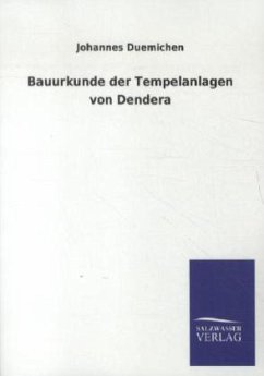 Bauurkunde der Tempelanlagen von Dendera - Duemichen, Johannes