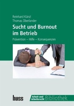 Sucht und Burnout im Betrieb - Künzl, Reinhard;Oberlander, Thomas