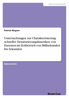 Untersuchungen zur Charakterisierung schneller Denaturierungskinetiken von Enzymen im Zeitbereich von Millisekunden bis Sekunden