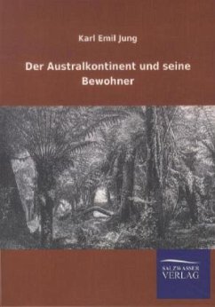 Der Australkontinent und seine Bewohner - Jung, Karl E.