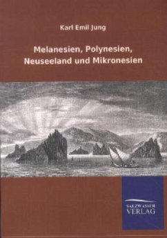 Melanesien, Polynesien, Neuseeland und Mikronesien - Jung, Karl E.