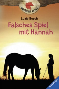 Falsches Spiel mit Hannah / Sunshine Ranch Bd.3 - Bosch, Luzie