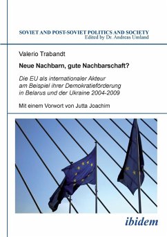 Cover Neue Nachbarn, gute Nachbarschaft? Die EU als internationaler Akteur am Beispiel ihrer Demokratieförderung in Belarus und der Ukraine 2004-2009.