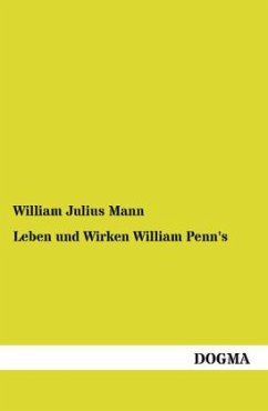 Leben und Wirken William Penn's