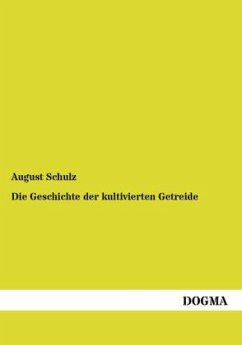 Die Geschichte der kultivierten Getreide - Schulz, August