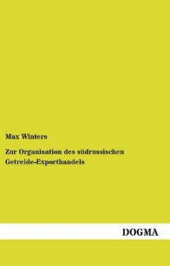 Zur Organisation des südrussischen Getreide-Exporthandels - Winters, Max