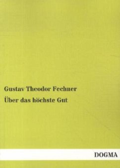 Über das höchste Gut - Fechner, Gustav Theodor