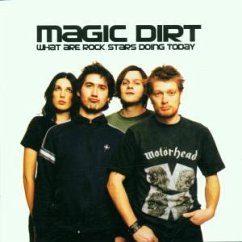 What Are Rockstars Doing Today - Magic Dirt