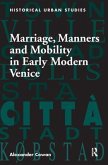 Marriage, Manners and Mobility in Early Modern Venice