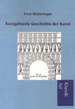 Kurzgefasste Geschichte der Kunst - Wickenhagen, Ernst