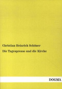 Die Tagespresse und die Kirche - Schöner, Christian H.