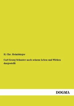 Carl Georg Schuster nach seinem Leben und Wirken dargestellt - Heimbürger, H. Chr.