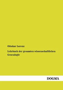 Lehrbuch der gesamten wissenschaftlichen Genealogie - Lorenz, Ottokar