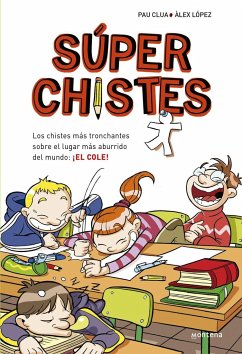 Súperchistes. Los chistes más tronchantes sobre el lugar más aburrido del mundo, el cole - Família Fernández; López López, Álex; Clua Sarró, Pau