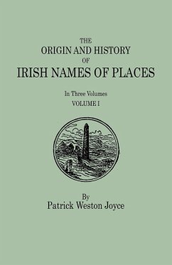 Origin and History of Irish Names of Places. in Three Volumes. Volume I - Joyce, P. W.