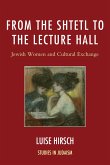 From the Shtetl to the Lecture Hall: Jewish Women and Cultural Exchange