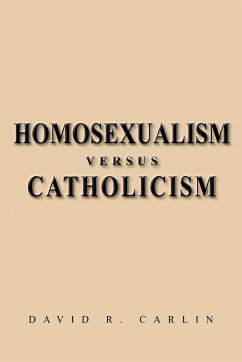 Homosexualism Versus Catholicism - Carlin, David R.