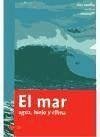 El mar : agua, hielo y clima - Lorente García, Rocío; Demmler, Petra