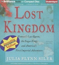 Lost Kingdom: Hawaii's Last Queen, the Sugar Kings, and America's First Imperial Adventure - Flynn Siler, Julia