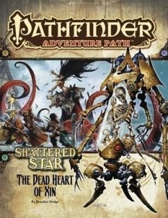 Pathfinder Adventure Path: Shattered Star Part 6 - The Dead Heart of Xin - Hodge, Brandon