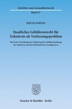 Staatliches Gebührenrecht für Zahnärzte als Verfassungsproblem. - Sodan, Helge