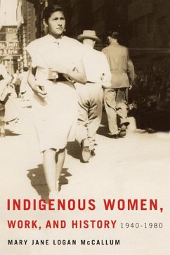 Indigenous Women, Work, and History - McCallum, Mary Jane Logan