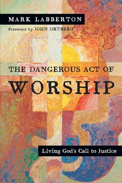 The Dangerous Act of Worship - Labberton, Mark