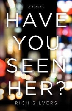 Have You Seen Her? - Silvers, Rich