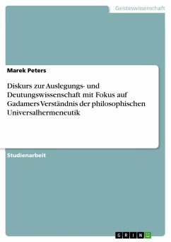 Diskurs zur Auslegungs- und Deutungswissenschaft mit Fokus auf Gadamers Verständnis der philosophischen Universalhermeneutik - Peters, Marek