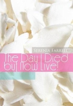 The Day I Died But Now Live! - Farrell, Serenia