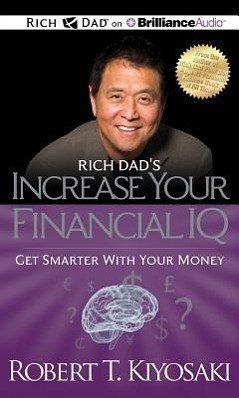 Rich Dad's Increase Your Financial IQ: Get Smarter with Your Money - Kiyosaki, Robert T.