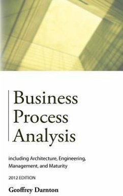 Business Process Analysis: including Architecture, Engineering, Management, and Maturity - Darnton, Geoffrey