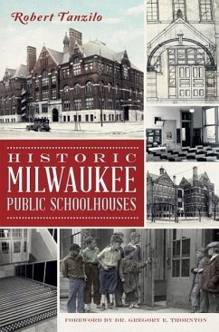 Historic Milwaukee Public Schoolhouses - Tanzilo, Robert
