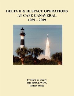 Delta II and III Space Operations at Cape Canaveral 1989-2009 - Cleary, Mark C.; History Office, th Space Wing