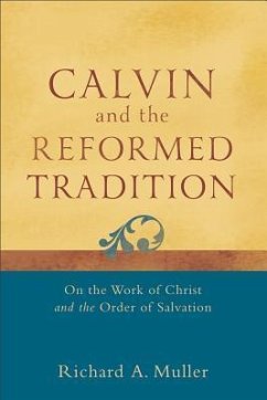Calvin and the Reformed Tradition - Muller, Richard A.