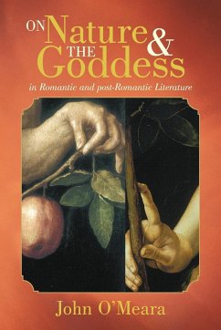 On Nature and the Goddess in Romantic and Post-Romantic Literature - O'Meara, John