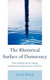 The Rhetorical Surface of Democracy The Rhetorical Surface of Democracy
