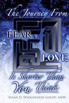 The Journey from Fear to Love Is Shorter Than YOU Think - Goudy, Susan D