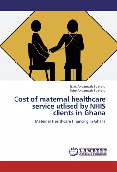 Cost of maternal healthcare service utlised by NHIS clients in Ghana - Boateng, Isaac Akuamoah;Boateng, Irene Akuamoah