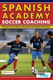 Spanish Academy Soccer Coaching - 120 Practices from the Coaches of Real Madrid, Atletico Madrid & Athletic Bilbao